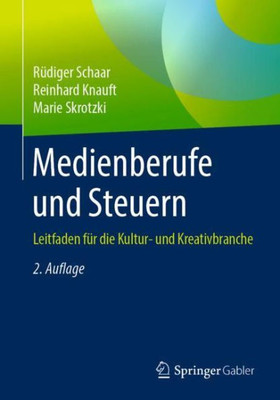 Medienberufe Und Steuern: Leitfaden Für Die Kultur- Und Kreativbranche (German Edition)
