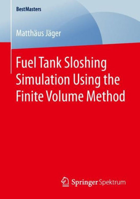 Fuel Tank Sloshing Simulation Using The Finite Volume Method (Bestmasters)