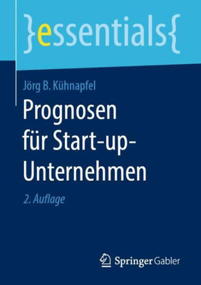 Prognosen Für Start-Up-Unternehmen (Essentials) (German Edition)