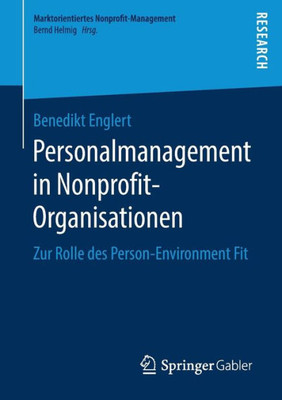 Personalmanagement In Nonprofit-Organisationen: Zur Rolle Des Person-Environment Fit (Marktorientiertes Nonprofit-Management) (German Edition)