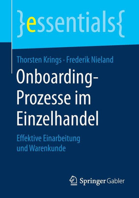 Onboarding-Prozesse Im Einzelhandel: Effektive Einarbeitung Und Warenkunde (Essentials) (German Edition)