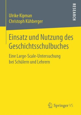 Einsatz Und Nutzung Des Geschichtsschulbuches: Eine Large-Scale-Untersuchung Bei Schülern Und Lehrern (German Edition)