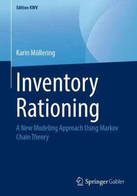 Inventory Rationing: A New Modeling Approach Using Markov Chain Theory (Edition Kwv)