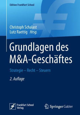 Grundlagen Des M&A-Geschäftes: Strategie - Recht - Steuern (Edition Frankfurt School) (German Edition)