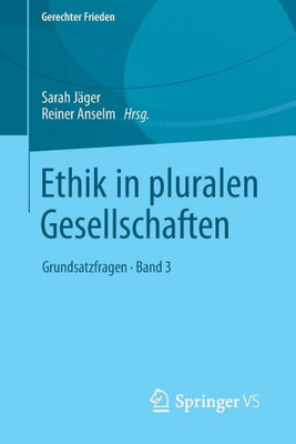 Ethik In Pluralen Gesellschaften: Grundsatzfragen  Band 3 (Gerechter Frieden) (German Edition)