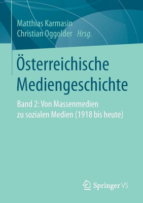 Österreichische Mediengeschichte: Band 2: Von Massenmedien Zu Sozialen Medien (1918 Bis Heute) (German Edition)