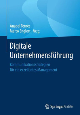 Digitale Unternehmensführung: Kommunikationsstrategien Für Ein Exzellentes Management (German Edition)