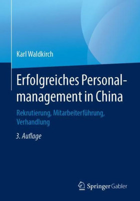 Erfolgreiches Personalmanagement In China: Rekrutierung, Mitarbeiterführung, Verhandlung (German Edition)