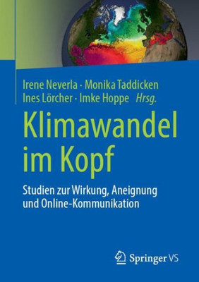 Klimawandel Im Kopf: Studien Zur Wirkung, Aneignung Und Online-Kommunikation (German Edition)