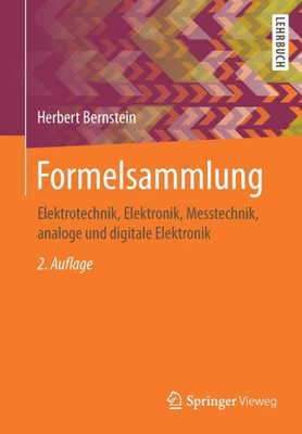 Formelsammlung: Elektrotechnik, Elektronik, Messtechnik, Analoge Und Digitale Elektronik (German Edition)
