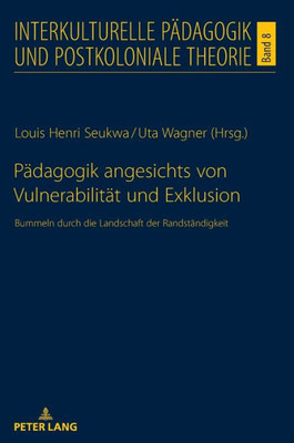 Pädagogik Angesichts Von Vulnerabilität Und Exklusion (Interkulturelle Pädagogik Und Postkoloniale Theorie) (German Edition)
