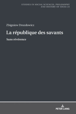 La République Des Savants (Studies In Philosophy, Culture And Contemporary Society) (French Edition)