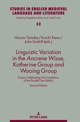 Linguistic Variation In The Ancrene Wisse, Katherine Group And Wooing Group (Studies In English Medieval Language And Literature)