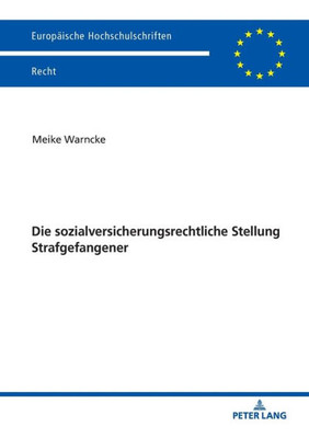 Die Sozialversicherungsrechtliche Stellung Strafgefangener (Europäische Hochschulschriften Recht) (German Edition)