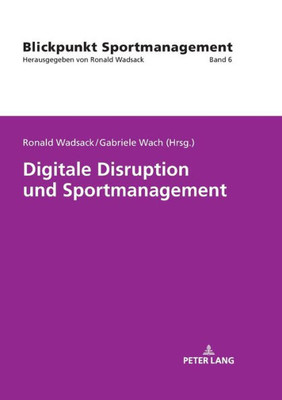 Digitale Disruption Und Sportmanagement (Blickpunkt Sportmanagement) (German Edition)