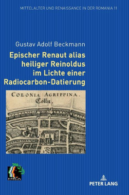 Epischer Renaut Alias Heiliger Reinoldus Im Lichte Einer Radiocarbon-Datierung (Mittelalter Und Renaissance In Der Romania) (German Edition)