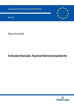 Extraterritoriale Asylverfahrensstandorte (Europäische Hochschulschriften Recht) (German Edition)