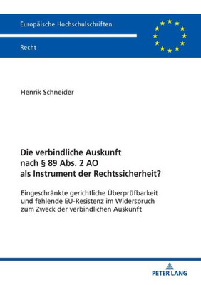 Die Verbindliche Auskunft Nach § 89 Abs. 2 Ao Als Instrument Der Rechtssicherheit? (Europäische Hochschulschriften Recht) (German Edition)