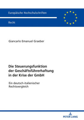 Die Steuerungsfunktion Der Geschäftsführerhaftung In Der Krise Der Gmbh (Europäische Hochschulschriften Recht) (German Edition)