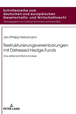 Restrukturierungsvereinbarungen Mit Distressed Hedge Funds (Schriftenreihe Zum Deutschen Und Europäischen Gesellschafts- Und Wirtschaftsrecht) (German Edition)