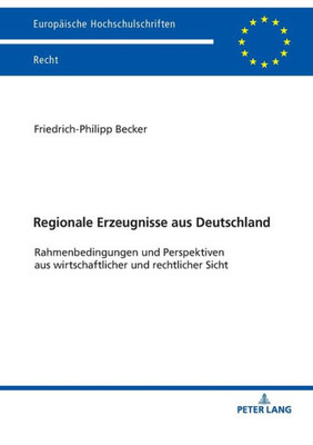 Regionale Erzeugnisse Aus Deutschland (Europäische Hochschulschriften Recht) (German Edition)