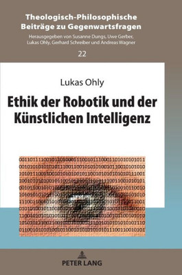 Ethik Der Robotik Und Der Künstlichen Intelligenz (Theologisch-Philosophische Beiträge Zu Gegenwartsfragen) (German Edition)