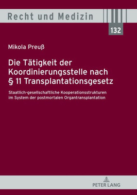 Die Tätigkeit Der Koordinierungsstelle Nach § 11 Transplantationsgesetz (Recht Und Medizin) (German Edition)