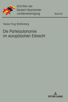 Die Parteiautonomie Im Europäischen Erbrecht (Schriften Der Deutsch-Spanischen Juristenvereinigung) (German Edition)