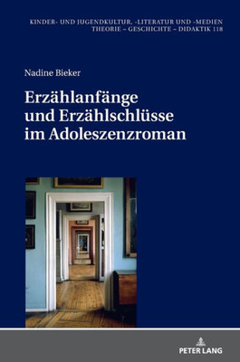 Erzählanfänge Und Erzählschlüsse Im Adoleszenzroman (Kinder- Und Jugendkultur, -Literatur Und -Medien) (German Edition)