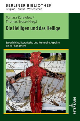 Die Heiligen Und Das Heilige (Berliner Bibliothek) (German Edition)