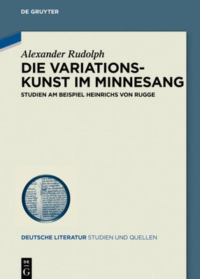 Die Variationskunst Im Minnesang: Studien Am Beispiel Heinrichs Von Rugge (Deutsche Literatur. Studien Und Quellen, 28) (German Edition)