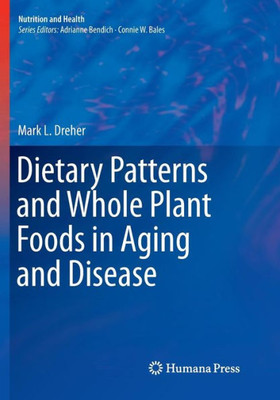 Dietary Patterns And Whole Plant Foods In Aging And Disease (Nutrition And Health)