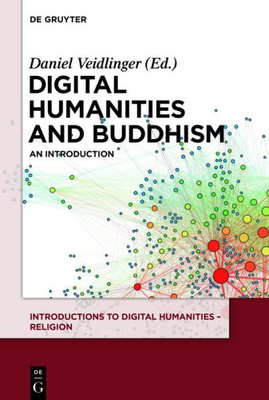 Digital Humanities And Buddhism: An Introduction (Introductions To Digital Humanities  Religion)