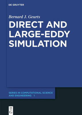 Direct And Large-Eddy Simulation (De Gruyter Series In Computational Science And Engineering, 1)