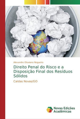 Direito Penal Do Risco E A Disposição Final Dos Resíduos Sólidos: Caldas Novas/Go (Portuguese Edition)