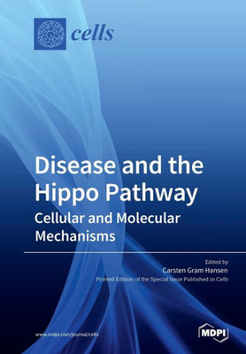 Disease And The Hippo Pathway: Cellular And Molecular Mechanisms