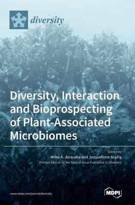 Diversity, Interaction And Bioprospecting Of Plant-Associated Microbiomes