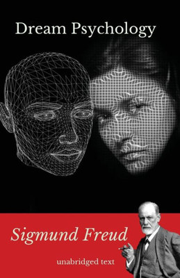 Dream Psychology: A Book Of Psychoanalysis By Sigmund Freud