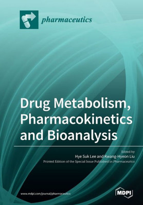 Drug Metabolism, Pharmacokinetics And Bioanalysis