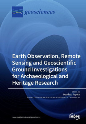 Earth Observation, Remote Sensing And Geoscientific Ground Investigations For Archaeological And Heritage Research