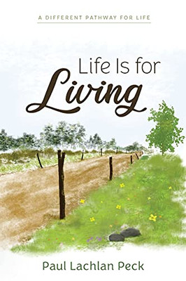 Life Is For Living (A Different Pathway For Life)