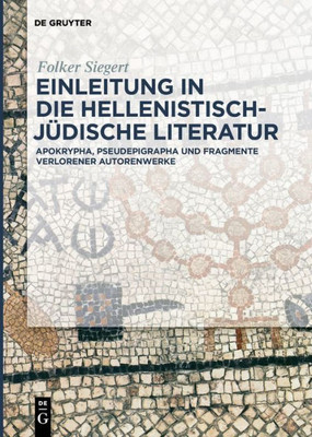 Einleitung In Die Hellenistisch-Jüdische Literatur: Apokrypha, Pseudepigrapha Und Fragmente Verlorener Autorenwerke (German Edition)
