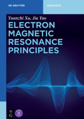 Electron Magnetic Resonance Principles (De Gruyter Textbook)