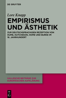 Empirismus Und Ästhetik: Zur Deutschsprachigen Rezeption Von Hume, Hutcheson, Home Und Burke Im 18. Jahrhundert (Issn, 69) (German Edition)