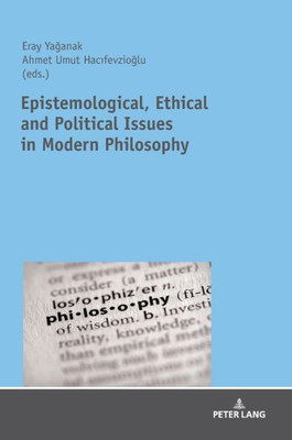 Epistemological, Ethical And Political Issues In Modern Philosophy