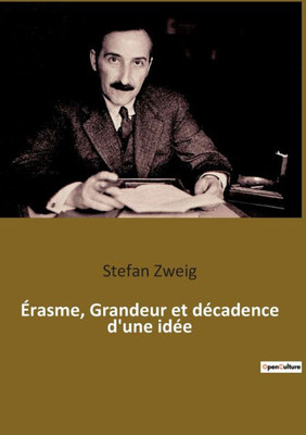 Érasme, Grandeur Et Décadence D'Une Idée (French Edition)