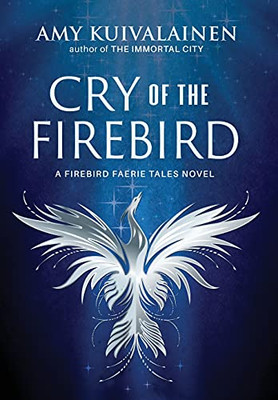 Cry Of The Firebird (The Firebird Faerie Tales) (Hardcover)