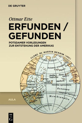 Erfunden / Gefunden: Potsdamer Vorlesungen Zur Entstehung Der Amerikas (German Edition)