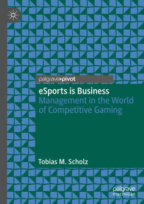 Esports Is Business: Management In The World Of Competitive Gaming
