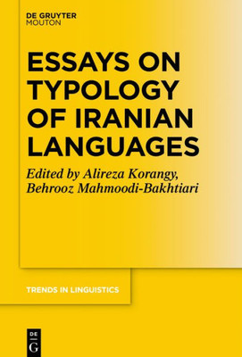 Essays On Typology Of Iranian Languages (Trends In Linguistics. Studies And Monographs [Tilsm], 328)
